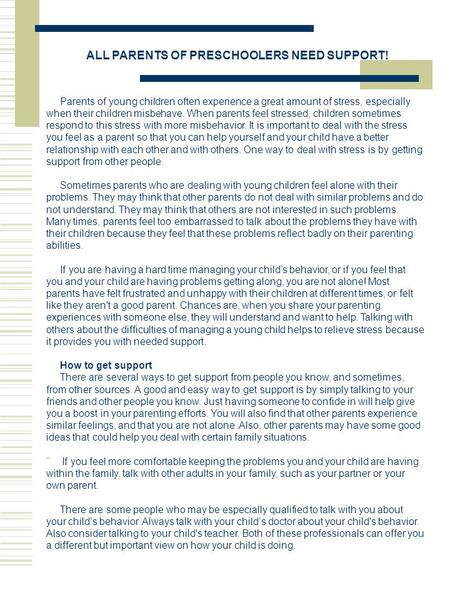 Parents of young children often experience a great amount of stress, especially when their children misbehave. When parents feel stressed, children sometimes.