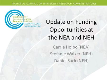 Update on Funding Opportunities at the NEA and NEH Carrie Holbo (NEA) Stefanie Walker (NEH) Daniel Sack (NEH)