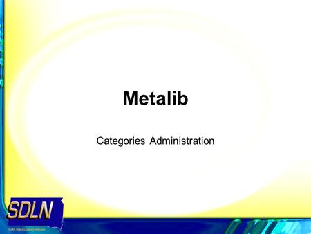 Metalib Categories Administration. 2 The MetaLib Management interface is used for set up procedures relating to categories. Using the Categories Administration.