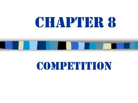 Competition Chapter 8. Recall: Producer Decision-making Optimal behavior: choose the right input combination or right production level Goal: –Max production.