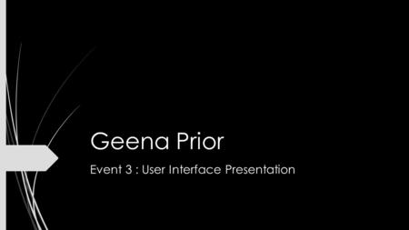 Geena Prior Event 3 : User Interface Presentation.