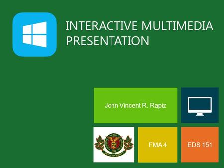 UPOU John Vincent R. Rapiz INTERACTIVE MULTIMEDIA PRESENTATION FMA 4 EDS 151.