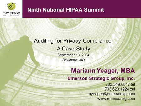 Copyright © 2004. Emerson Strategic Group, Inc. All Rights Reserved 1 Ninth National HIPAA Summit Auditing for Privacy Compliance: A Case Study September.