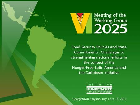 Food Security Policies and State Commitments: Challenges to strengthening national efforts in the context of the Hunger-Free Latin America and the Caribbean.