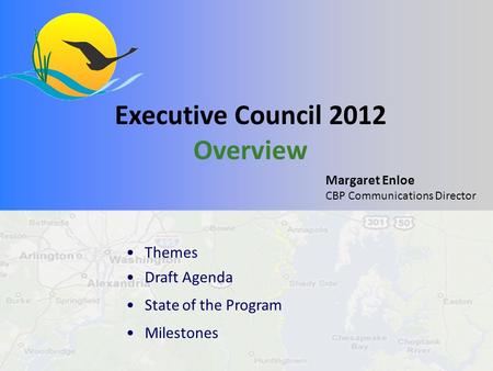 Margaret Enloe CBP Communications Director Executive Council 2012 Overview Themes Draft Agenda State of the Program Milestones.