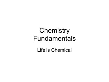 Chemistry Fundamentals Life is Chemical. Atoms vs Molecules Smallest unit of matter is the Atom or the Molecule –Atoms have only 1 element –Molecules.