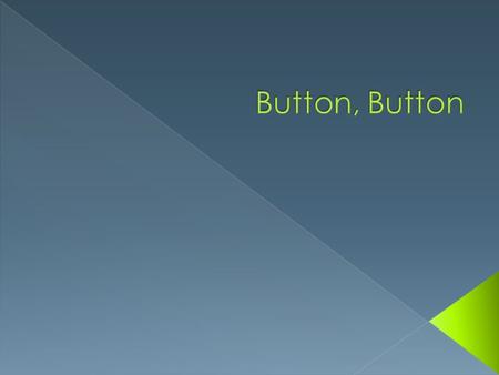  1. A) Today you are reading the first short story dealing with Money, Power, & Greed.  B) Tomorrow you will be taking a quiz over the short story Button,