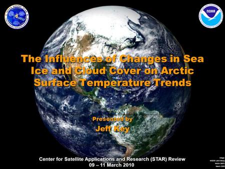 Center for Satellite Applications and Research (STAR) Review 09 – 11 March 2010 Image: MODIS Land Group, NASA GSFC March 2000 The Influences of Changes.