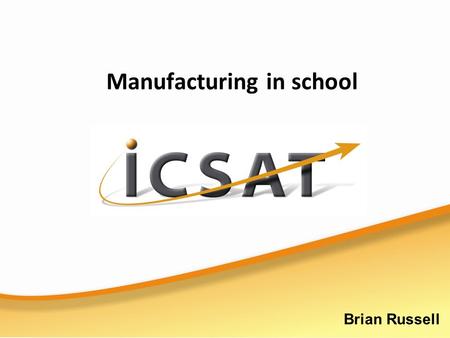 Manufacturing in school Brian Russell. Exam expectations Issues associated with manufacturing using school facilities are regularly tested in the written.