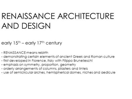 RENAISSANCE ARCHITECTURE AND DESIGN early 15 th – early 17 th century - RENAISSANCE means rebirth - demonstrating certain elements of ancient Greek and.