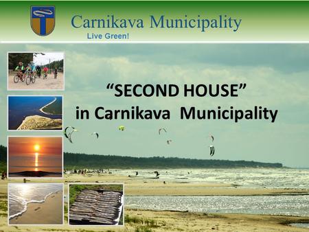 Carnikava Municipality Live Green! “SECOND HOUSE” in Carnikava Municipality.