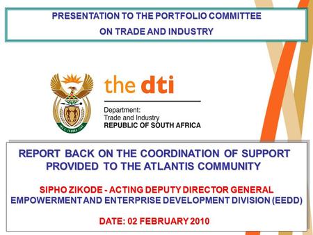 1 REPORT BACK ON THE COORDINATION OF SUPPORT PROVIDED TO THE ATLANTIS COMMUNITY SIPHO ZIKODE - ACTING DEPUTY DIRECTOR GENERAL EMPOWERMENT AND ENTERPRISE.