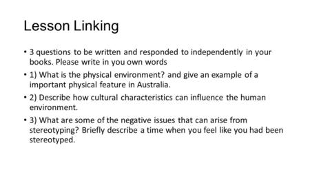 Lesson Linking 3 questions to be written and responded to independently in your books. Please write in you own words 1) What is the physical environment?