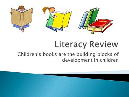 Children’s books are the building blocks of development in children.