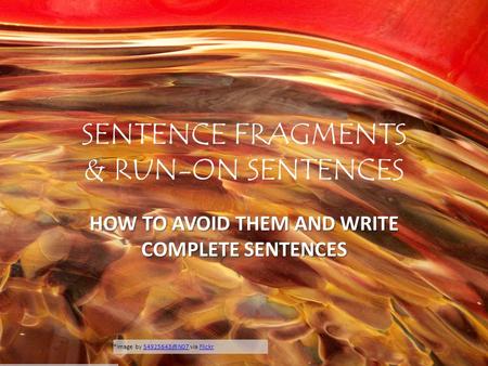 *Image by via SENTENCE FRAGMENTS & RUN-ON SENTENCES HOW TO AVOID THEM AND WRITE COMPLETE SENTENCES *Image by