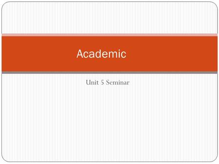 Unit 5 Seminar Academic. Grammar The role of grammar in our class and in college Writing center Grammar websites Grammar books (The Elements of Style)