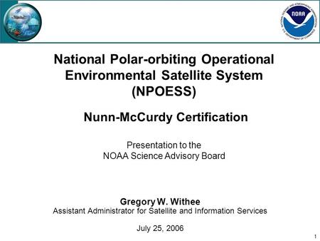 1 National Polar-orbiting Operational Environmental Satellite System (NPOESS) Nunn-McCurdy Certification Presentation to the NOAA Science Advisory Board.