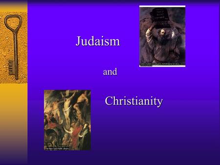 Judaism and Christianity Judaism and Christianity have similar core beliefs and a common historical beginning but have developed into very different.