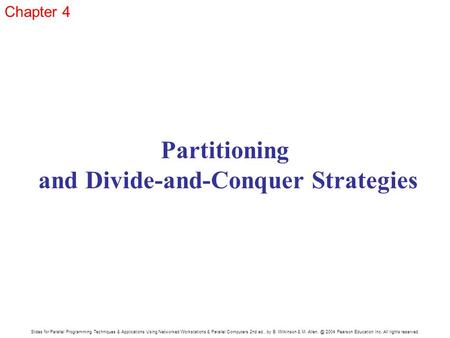 Slides for Parallel Programming Techniques & Applications Using Networked Workstations & Parallel Computers 2nd ed., by B. Wilkinson & M. 2004.