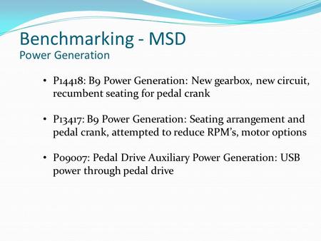 P14418: B9 Power Generation: New gearbox, new circuit, recumbent seating for pedal crank P13417: B9 Power Generation: Seating arrangement and pedal crank,