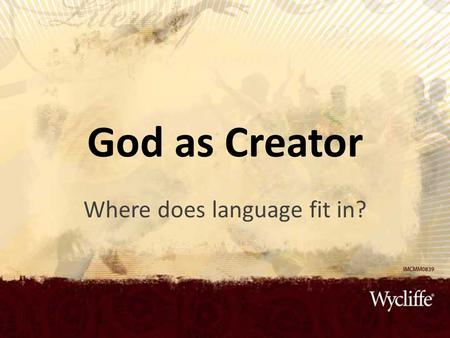 God as Creator Where does language fit in?. Words and Names “Then God said, “Let there be ….” “The L ORD merely spoke, and the heavens were created. He.