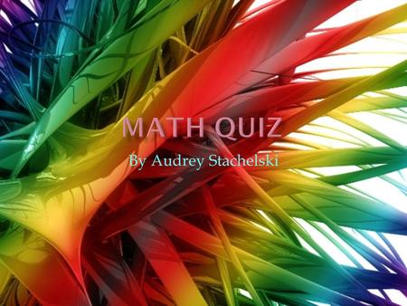 By Audrey Stachelski.  6*6= 6 2=?  1*1= 1 2 =?  8*8=8 squared=?  2*2=2 squared=?  Lets take the problem 5 squared it is the same as 5 two times or.