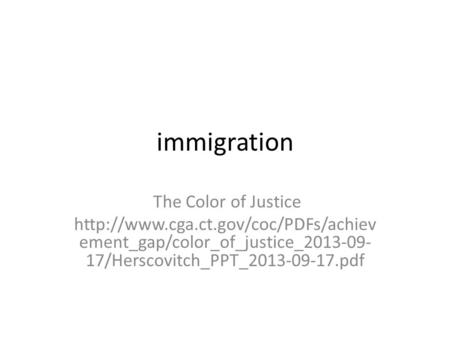 Immigration The Color of Justice  ement_gap/color_of_justice_2013-09- 17/Herscovitch_PPT_2013-09-17.pdf.