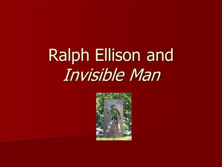 Ralph Ellison and Invisible Man