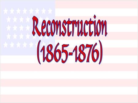 President Lincoln’s Plan  10% Plan * Proclamation of Amnesty and Reconstruction (December 8, 1863) * Replace majority rule with “loyal rule” in the.