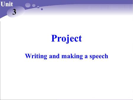 Project Writing and making a speech Unit 3. Learning goals At the end of the class, you are supposed to be able to Goal 1 use different adjectives to.