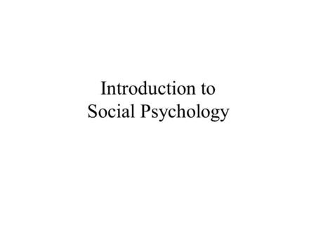 Introduction to Social Psychology