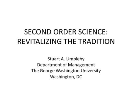 SECOND ORDER SCIENCE: REVITALIZING THE TRADITION