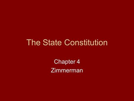 The State Constitution Chapter 4 Zimmerman. The First Constitution -- 1877 Meets as extra-legal [i.e. illegal] Fourth Provincial Congress. Without any.