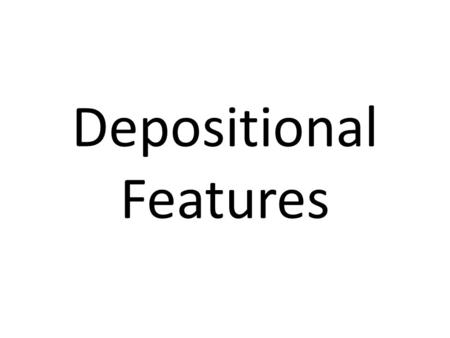 Depositional Features. Deltas Deltas occur where a river that carries a large amount of sediment meets a lake or the sea. This meeting causes the river.