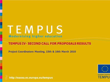 Project Coordinators Meeting, 15th & 16th March 2010 TEMPUS IV- SECOND CALL FOR PROPOSALS RESULTS.