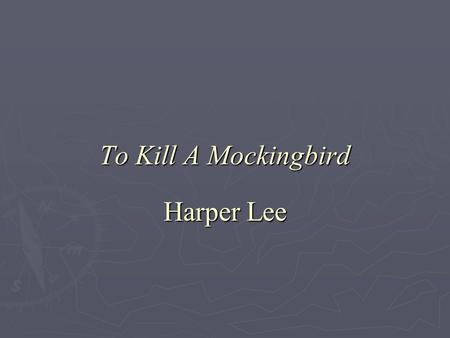 To Kill A Mockingbird Harper Lee. Author Information  Nelle Harper Lee (born April 28, 1926) is an American novelist known for her 1960 Pulitzer Prize-winning.