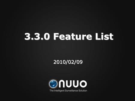 3.3.0 Feature List 2010/02/09. 3.3.0 New Feature List Key Feature 1. Support Window 7 2. Instant Playback 3. Support I-Phone Key Feature 1. Support Window.