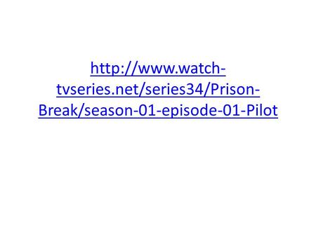 tvseries.net/series34/Prison- Break/season-01-episode-01-Pilot.