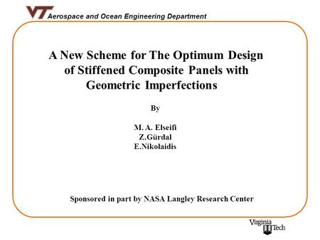 Aerospace and Ocean Engineering Department A New Scheme for The Optimum Design of Stiffened Composite Panels with Geometric Imperfections By M. A. Elseifi.