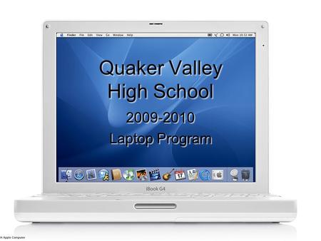 Quaker Valley High School 2009-2010 Laptop Program 2009-2010 Laptop Program.