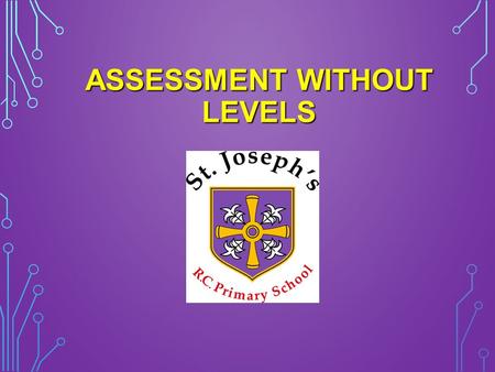 ASSESSMENT WITHOUT LEVELS ASSESSMENT WITHOUT LEVELS.