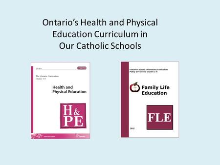 Ontario’s Health and Physical Education Curriculum in Our Catholic Schools.