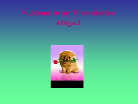 Welcome to my Presentation Abigael. My School Timeline.