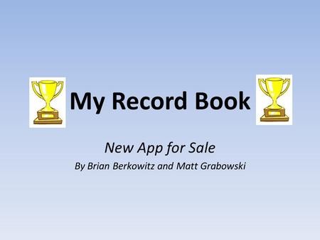 My Record Book New App for Sale By Brian Berkowitz and Matt Grabowski.