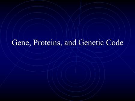 Gene, Proteins, and Genetic Code. Protein Synthesis in a Cell.