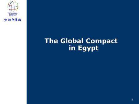 1 The Global Compact The Global Compact in Egypt.