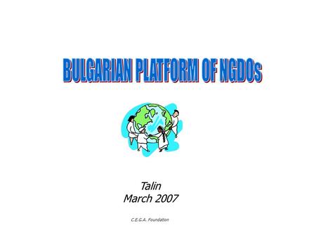 Talin March 2007 C.E.G.A. Foundation Created in March 2006 – constituent seminar organized by TRIALOG Member organizations at the beginning – over 30.