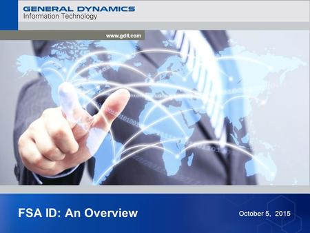 Www.gdit.com FSA ID: An Overview October 5, 2015.