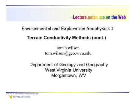 Tom Wilson, Department of Geology and Geography Environmental and Exploration Geophysics I tom.h.wilson Department of Geology and.