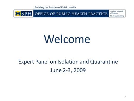 Welcome Expert Panel on Isolation and Quarantine June 2-3, 2009 1.